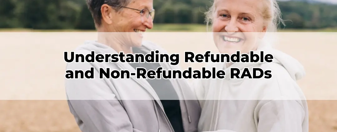 Understanding Refundable and Non-Refundable RADs