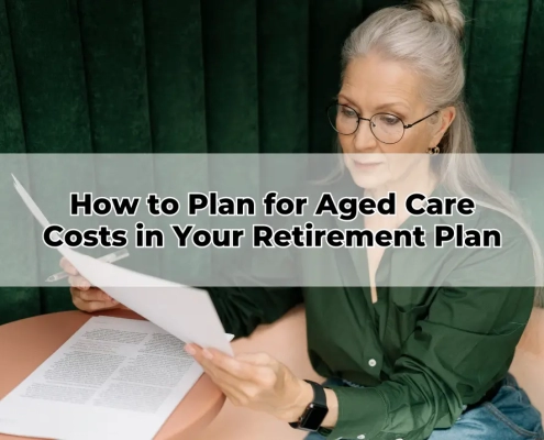 How to Plan for Aged Care Costs in Your Retirement Plan