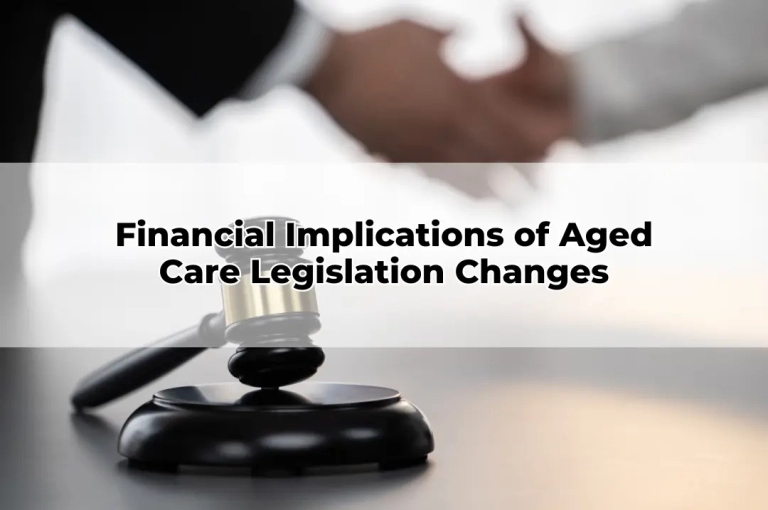 Financial Implications of Aged Care Legislation Changes