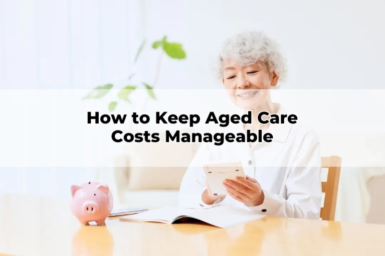How to Keep Aged Care Costs Manageable