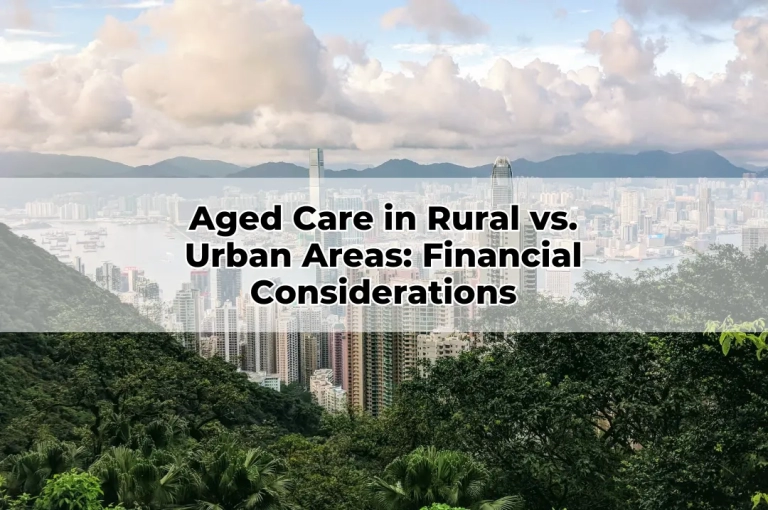 Aged Care in Rural vs. Urban Areas_ Financial Considerations