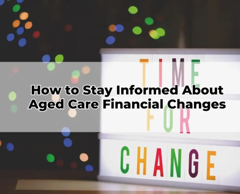 How to Stay Informed About Aged Care Financial Changes