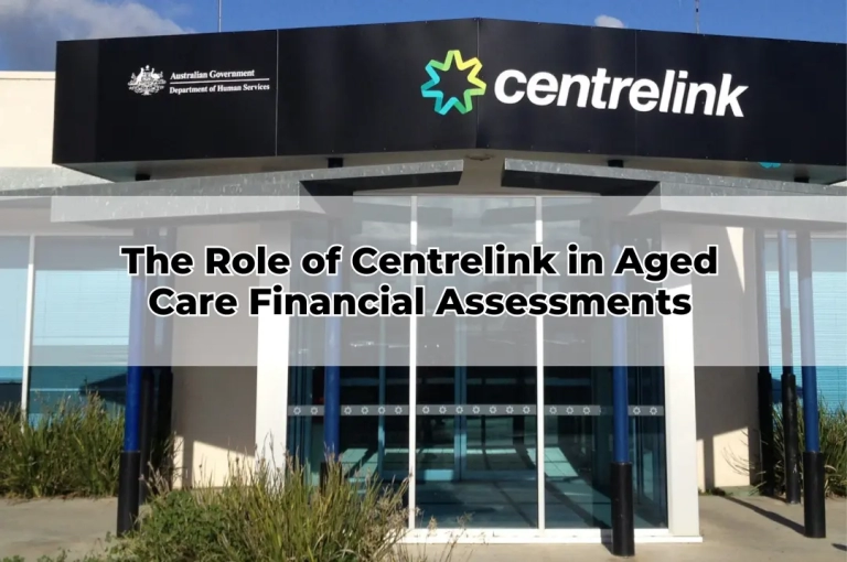 The Role of Centrelink in Aged Care Financial Assessments