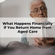 What Happens Financially if You Return Home from Aged Care