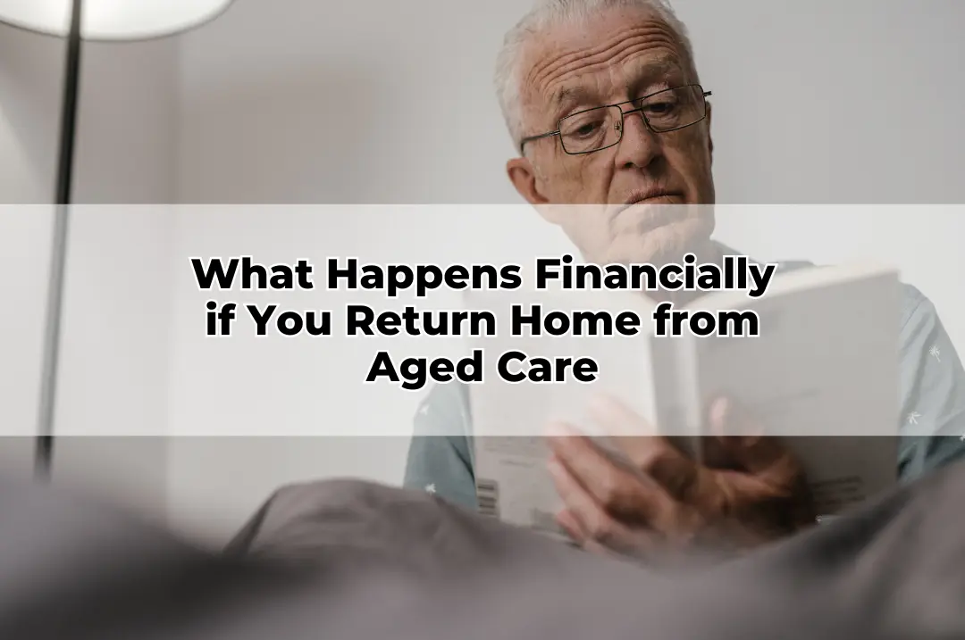 What Happens Financially if You Return Home from Aged Care