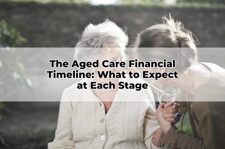 The Aged Care Financial Timeline_ What to Expect at Each Stage