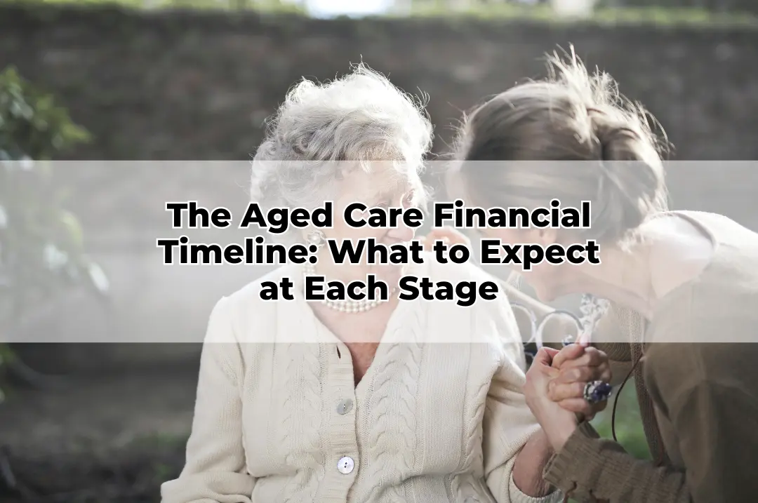 The Aged Care Financial Timeline_ What to Expect at Each Stage